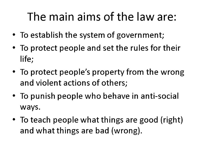 The main aims of the law are: To establish the system of government; To
